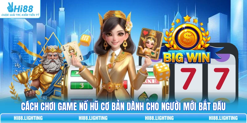 Cách Chơi Game Nổ Hũ Cơ Bản Từ 1K Ăn 50 Triệu Dễ Dàng 2 Cách chơi game Nổ Hũ cơ bản dành cho người mới bắt đầu