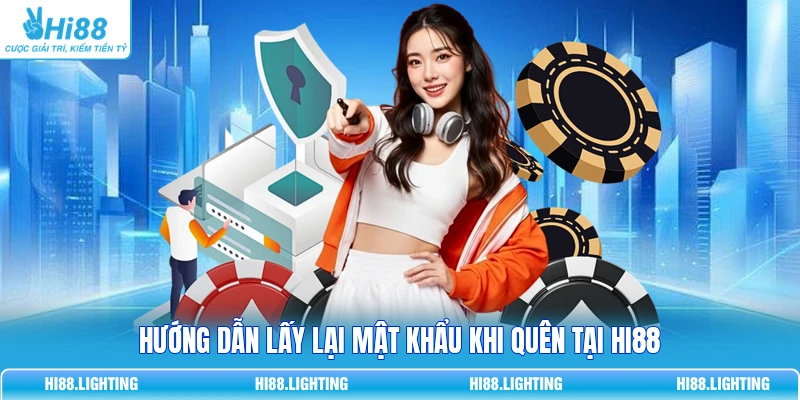 Quên Mật Khẩu Tại HI88 Phải Làm Sao? Cách Lấy Lại Tài Khoản 3 Hướng dẫn lấy lại mật khẩu khi quên tại HI88