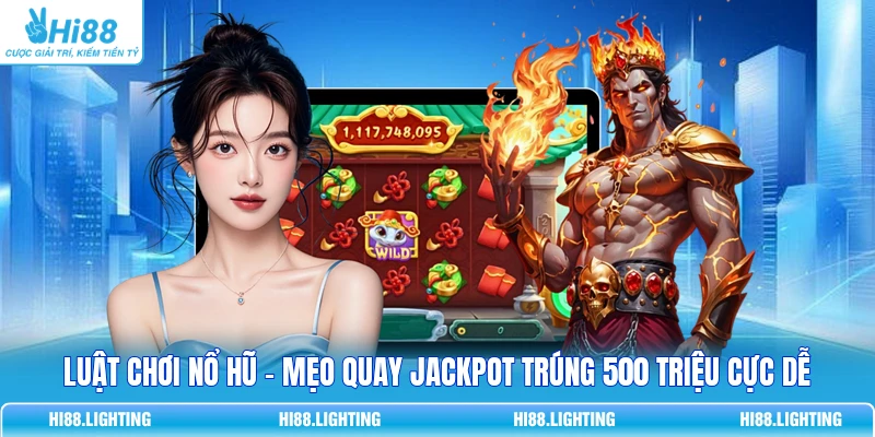 Luật Chơi Nổ Hũ - Mẹo Quay Jackpot Trúng 500 Triệu Cực Dễ 10 Luật Chơi Nổ Hũ - Mẹo Quay Jackpot Trúng 500 Triệu Cực Dễ