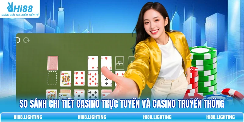 So Sánh Chi Tiết Casino Trực Tuyến Và Casino Truyền Thống 8 So Sánh Chi Tiết Casino Trực Tuyến Và Casino Truyền Thống