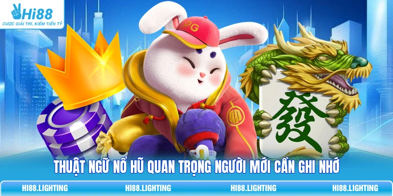 Cách Chơi Game Nổ Hũ Cơ Bản Từ 1K Ăn 50 Triệu Dễ Dàng 3 Thuật ngữ Nổ Hũ quan trọng người mới cần ghi nhớ