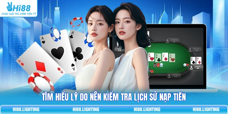 Hướng Dẫn Kiểm Tra Lịch Sử Nạp Tiền Trên HI88 Tránh Rủi Ro 2 Tìm hiểu lý do nên kiểm tra lịch sử nạp tiền
