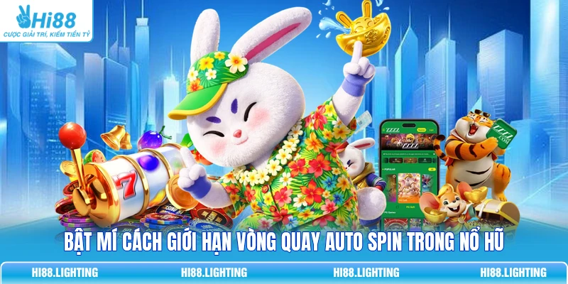 Auto Spin Trong Nổ Hũ Là Gì? Cách Sử Dụng Tính Năng Tự Động 3 Bật mí cách giới hạn vòng quay Auto Spin trong nổ hũ