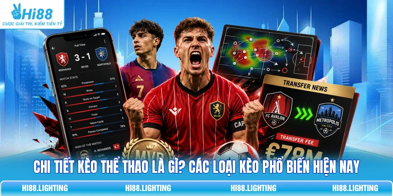Chi Tiết Kèo Thể Thao Là Gì? Các Loại Kèo Phổ Biến Hiện Nay 10 Chi Tiết Kèo Thể Thao Là Gì? Các Loại Kèo Phổ Biến Hiện Nay