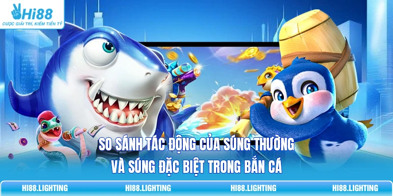 Súng Thường Và Súng Đặc Biệt Trong Bắn Cá Khác Nhau Thế Nào? 2 So sánh tác động của súng thường và súng đặc biệt trong bắn cá